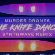 Murder Drones Knife Dance Remix