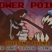 Power Point Boiling Point But Mx And Black Sings It