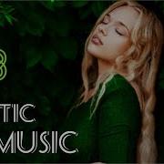 Relaxing Celtic Fantasy Music For Relaxation Beautiful Celtic Tunes