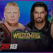 Wwe 2K18 Brock Lesnar Vs Roman Reigns Wrestlemania 34 Universal