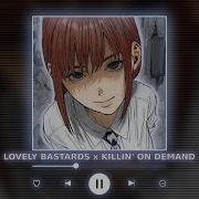 Lovely Bastards X Killin On Demand