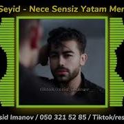 Nece Sensiz Yatam Men