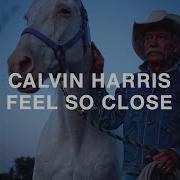 Calvin Harris Feel So Close Extended Mix