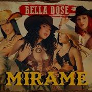 Bella Dose Mirame