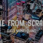 Gucci Mane Came From Scratch Lyrics Feat Quavo