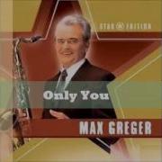 Max Greger Only