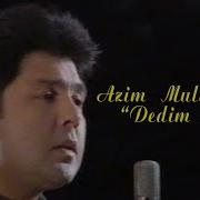 Azim Mullaxonov Dedim Sen