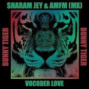 Sharam Jey Amfm Vocoder Love