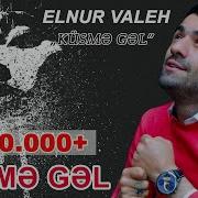 Elnur Valeh Kusme Gel