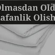 O Lmasdan Oldin Kafanlik Olish Obid Qori