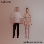 Mackenzie Arromba Half A Man