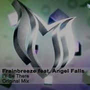 Frainbreeze Feat Angel Falls I Ll Be There Original Mix