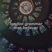 Non Believer London Grammar Slowed