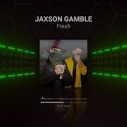 Jaxson Gamble Fresh