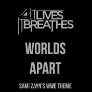 Wwe Sami Zayn Theme Worlds Apart By It Lives It Breathes Hq Hd