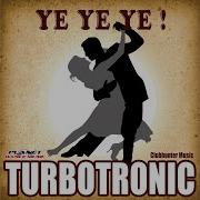 Turbotronic Ye Ye Ye Radio Edit