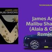 James Ash Malibu Shadows Alaia Remix