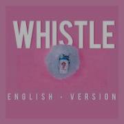 Blackpink Whistle 휘파람 English Version