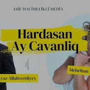 Ayaz Allahverdiyev Mehriban Hardasan Ay Cavanlig