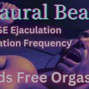 Warning Extremely Powerful Hands Free Ejaculation Binaural Beats With