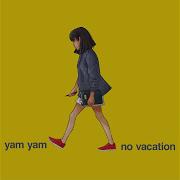 No Vacation Yam Yam