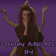 You Spin Me Round 1 Час