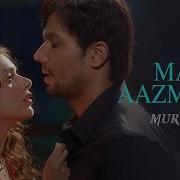 Mat Aazma Re From Murder 3 Pritam Kk