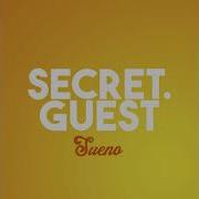 Secret Guest Sueno