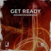 Get Ready Dualxess Remix Edit Housecrusherzzz