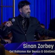 Sinan Zorbey Gel Bahtımın Kar Beyazı