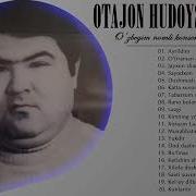 Otajon Hudoyshukurov Qushiqlari