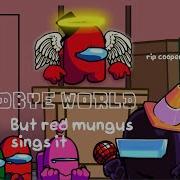 Fnf Goodbye World But Red Mungus Sings It