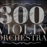 300 Violin Orchestra Remix