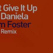 Don T Give It Up Feat Daniela Astero Remix