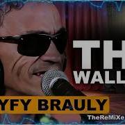 Gleyfy Brauly The Wall 24 Theremixer Rmx