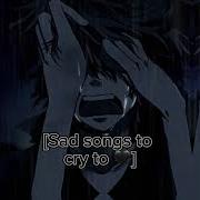 Pov You Just Want To Cry A Sad Playlist