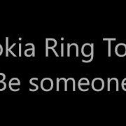 Nokia Be Someone Ringtone