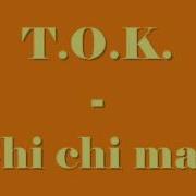 T O K Chi Chi Man