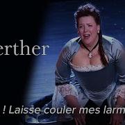 Massenet S Va Laisse Couler Mes Larmes From Werther