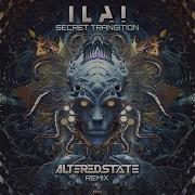 Ilai Secret Transition Altered State Remix