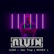 Сохейл Надери Aziis Sen Trup Dj Alvin Remix Dj Alvin Remix