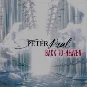 Peter Paul Back To Heaven