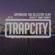 Nervo Anywhere You Go Ft Timmy Trumpet Illestry Flip