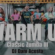 0 01 7 13 Warm Up Classic Zumba 3 Dj Dani Acosta L Coreografia Oficial L Cia Art Dance