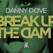 Danny Dove Break Up The Dam Radio Edit