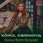 Dunya Bizim Dunyamiz Konul