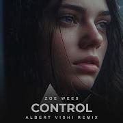 Alan Walker Style Zoe Wees Control Albert Vishi Remix