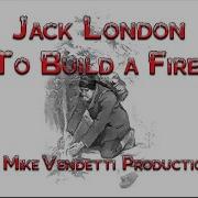 To Build A Fire By Jack London A Free Audio Book