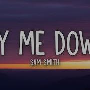 Lay Me Down Sam Smit Liryc