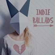 Indie Ballads You